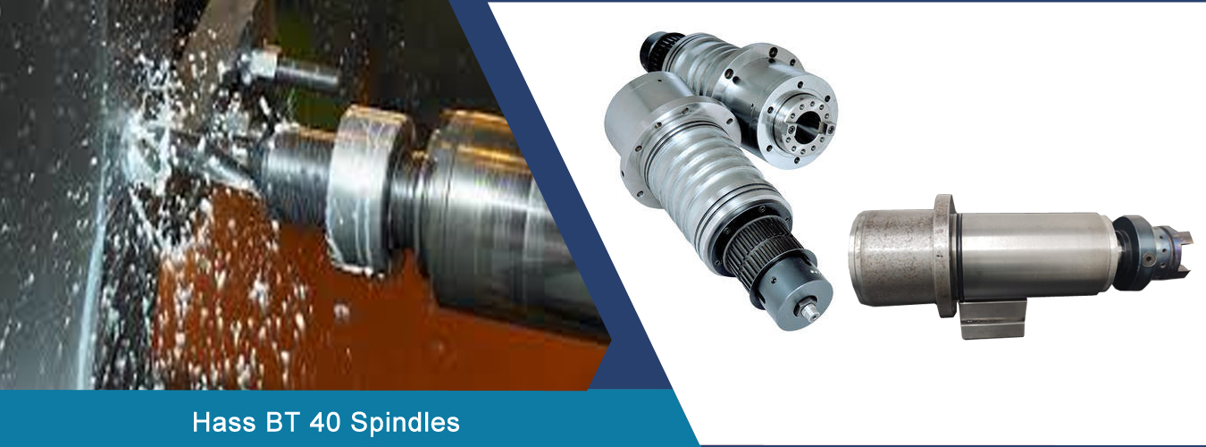 Center Spindles, DMG Spindles, Custom Built Spindles, Hass BT 40 Spindles, VMC Spindles, VMC Turning Center Spindles, Vertical Machining Center Spindles, CNC Turning Spindles